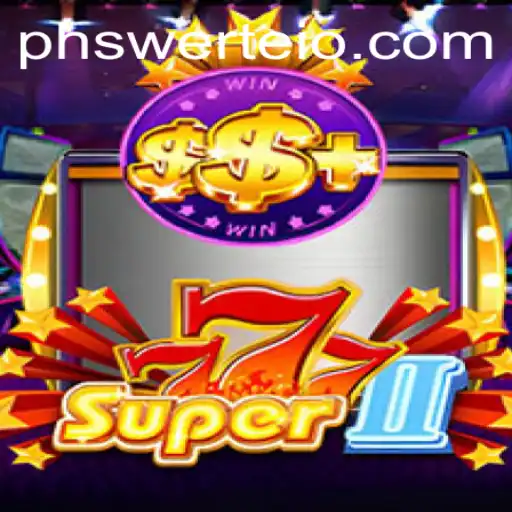 Unveiling Super777II: A New Era in Gaming with PHswerte